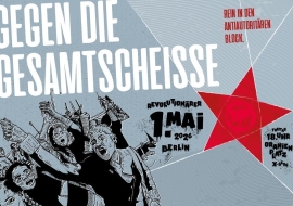Gegen die Gesamtscheiße. Rein in den antiautoritären Block. 1. Mai 2026 Berlin Gegen die Gesamtscheiße. Rein in den antiautoritären Block. 1. Mai 2026 Berlin