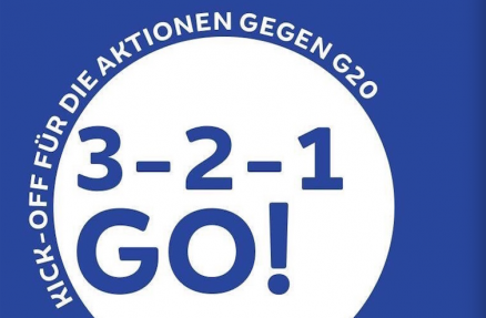 3-2-1 GO! Kick-Off für die Aktionen gegen G20 3-2-1 GO! Kick-Off für die Aktionen gegen G20