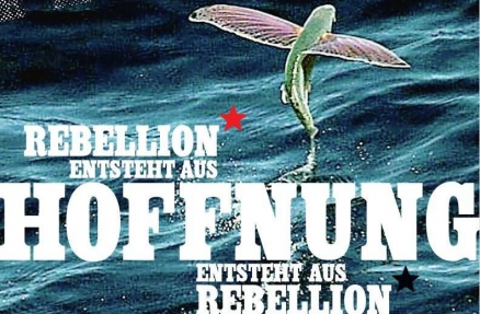 Rebellion entsteht aus Hoffung entsteht aus Rebellion Rebellion entsteht aus Hoffung entsteht aus Rebellion